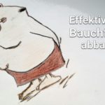 Wie kann ich schnell und effektiv am Bauch abnehmen?